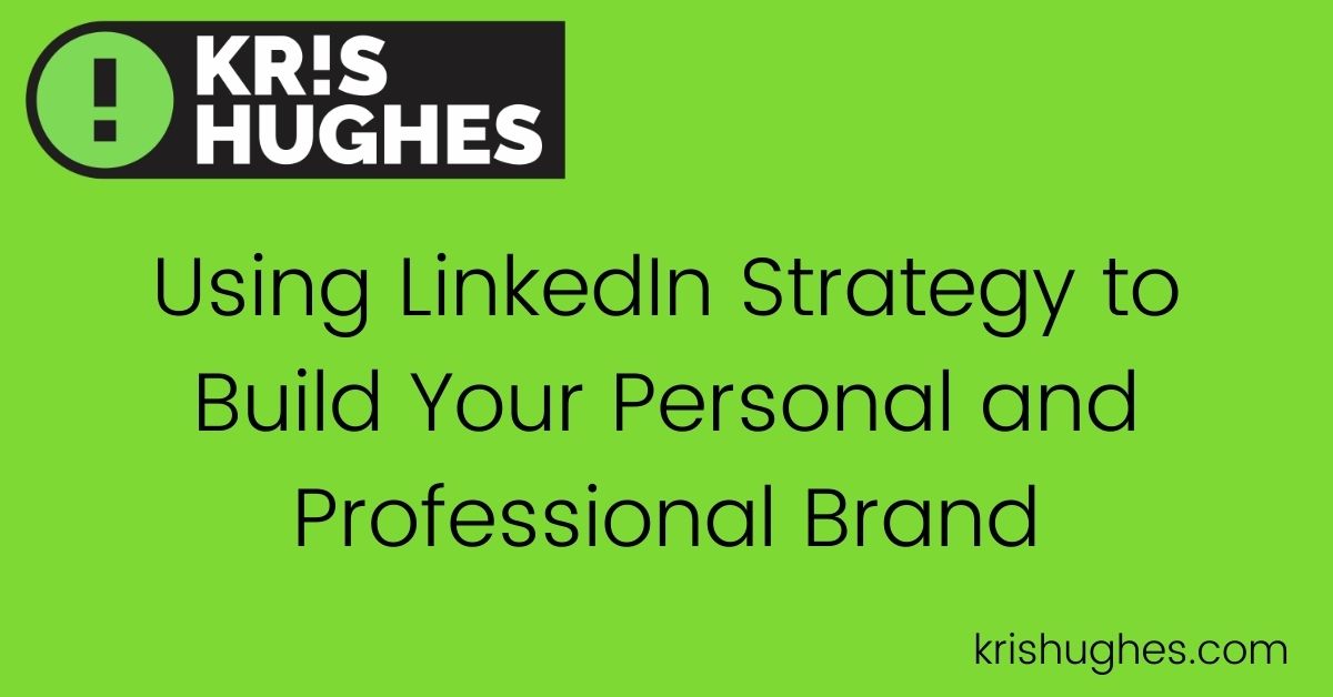 Featured image for article about using LinkedIn strategy for personal and professional branding.