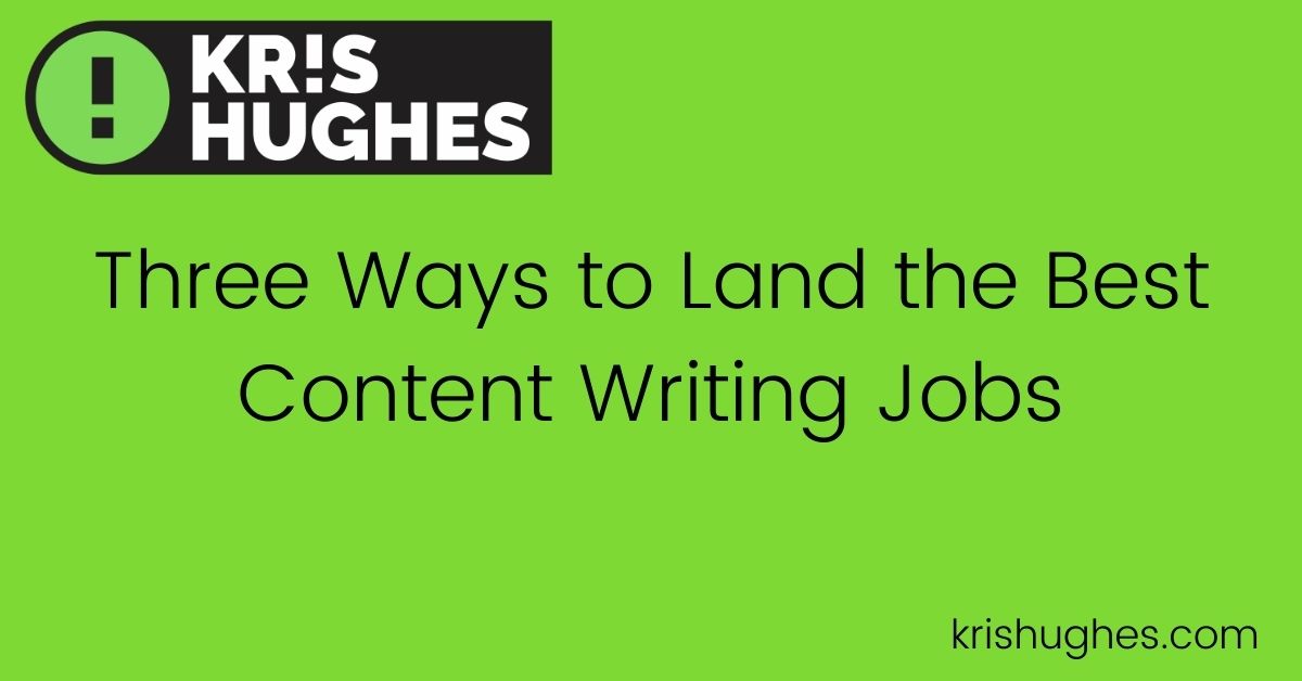 Three ways to land the best content writing jobs featured image.