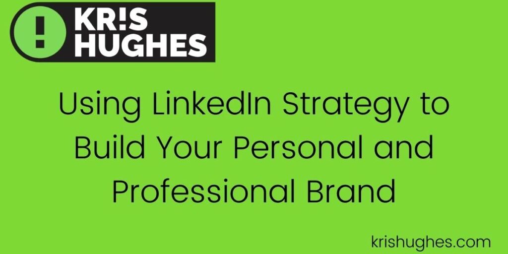 Featured image for article about using LinkedIn strategy for personal and professional branding.